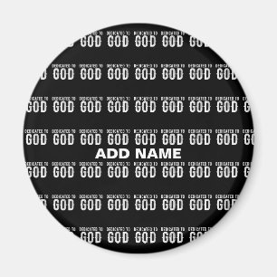 DEDICATED TO GOD COOL CUSTOMIZABLE WHITE TEXT MAGNET