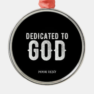 DEDICATED TO GOD COOL CUSTOMIZABLE WHITE TEXT METAL TREE DECORATION