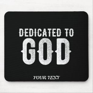 DEDICATED TO GOD COOL CUSTOMIZABLE WHITE  TEXT MOUSE MAT