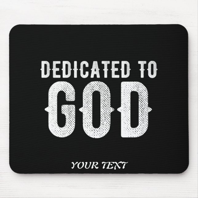 DEDICATED TO GOD COOL CUSTOMIZABLE WHITE  TEXT MOUSE MAT (Front)