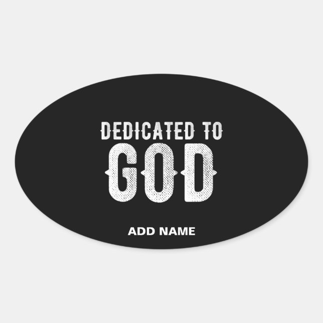 DEDICATED TO GOD COOL CUSTOMIZABLE WHITE  TEXT OVAL STICKER (Front)