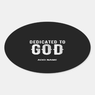 DEDICATED TO GOD COOL CUSTOMIZABLE WHITE  TEXT OVAL STICKER