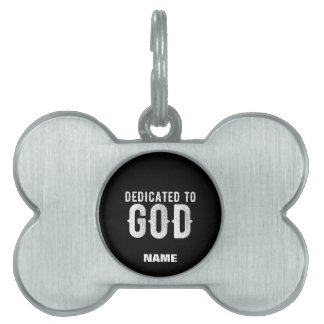DEDICATED TO GOD COOL CUSTOMIZABLE WHITE TEXT PET ID TAG
