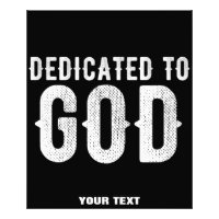 DEDICATED TO GOD COOL CUSTOMIZABLE WHITE TEXT