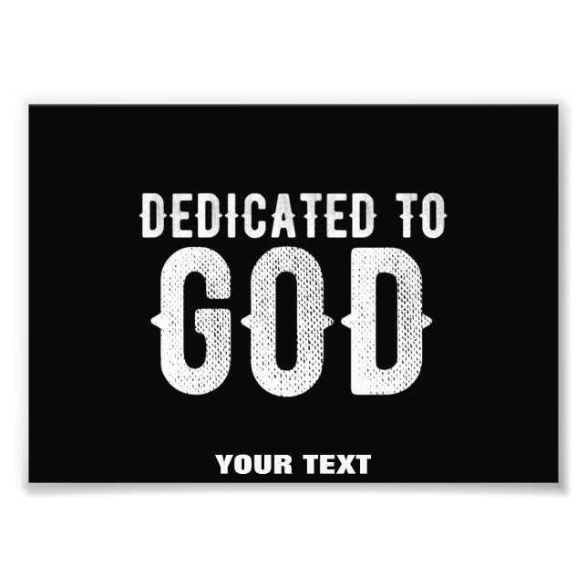 DEDICATED TO GOD COOL CUSTOMIZABLE WHITE  TEXT PHOTO PRINT (Front)