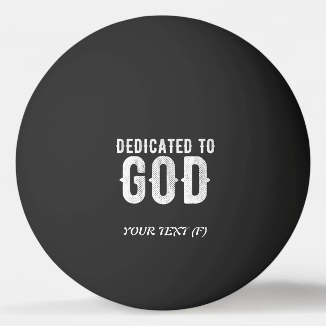 DEDICATED TO GOD COOL CUSTOMIZABLE WHITE  TEXT PING PONG BALL (Front)