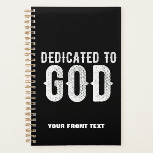 DEDICATED TO GOD COOL CUSTOMIZABLE WHITE  TEXT PLANNER