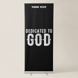 DEDICATED TO GOD COOL CUSTOMIZABLE WHITE TEXT RETRACTABLE BANNER