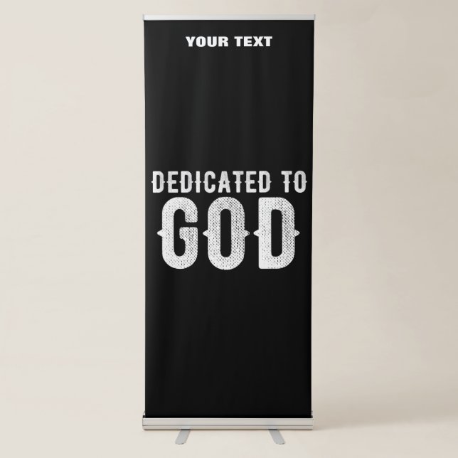 DEDICATED TO GOD COOL CUSTOMIZABLE WHITE  TEXT RETRACTABLE BANNER (Front)