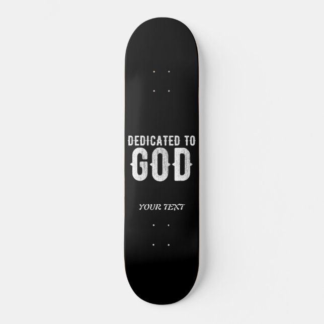 DEDICATED TO GOD COOL CUSTOMIZABLE WHITE  TEXT SKATEBOARD (Front)