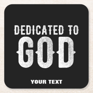 DEDICATED TO GOD COOL CUSTOMIZABLE WHITE  TEXT SQUARE PAPER COASTER