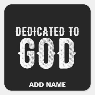 DEDICATED TO GOD COOL CUSTOMIZABLE WHITE  TEXT SQUARE STICKER