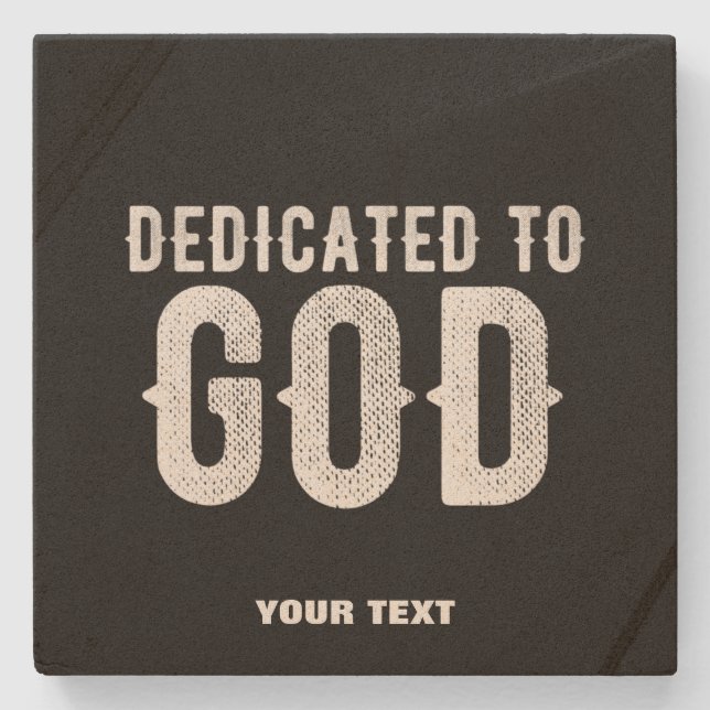 DEDICATED TO GOD COOL CUSTOMIZABLE WHITE  TEXT STONE COASTER (Front)
