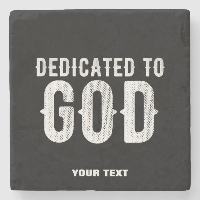 DEDICATED TO GOD COOL CUSTOMIZABLE WHITE  TEXT STONE COASTER (Front)