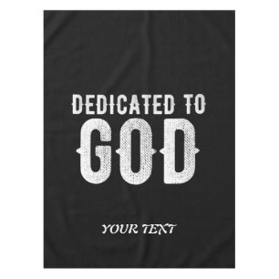 DEDICATED TO GOD COOL CUSTOMIZABLE WHITE TEXT TABLECLOTH