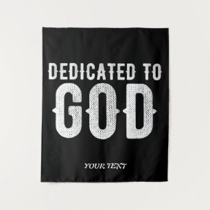 DEDICATED TO GOD COOL CUSTOMIZABLE WHITE TEXT TAPESTRY