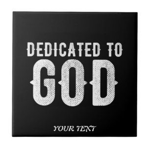 DEDICATED TO GOD COOL CUSTOMIZABLE WHITE  TEXT TILE