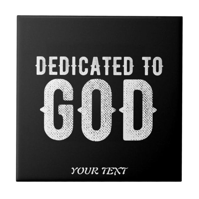 DEDICATED TO GOD COOL CUSTOMIZABLE WHITE  TEXT TILE (Front)