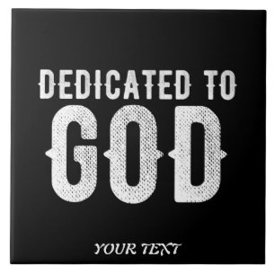 DEDICATED TO GOD COOL CUSTOMIZABLE WHITE  TEXT TILE