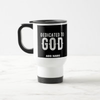 DEDICATED TO GOD COOL CUSTOMIZABLE WHITE TEXT