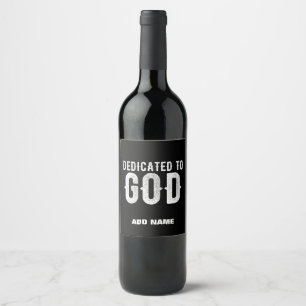 DEDICATED TO GOD COOL CUSTOMIZABLE WHITE  TEXT WINE LABEL