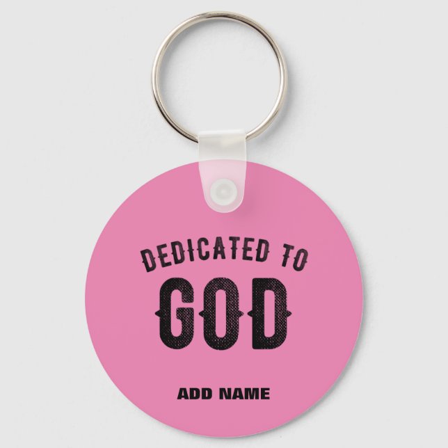 DEDICATED TO GOD COOL HOT PINK CUSTOM BLACK TEXT KEY RING (Front)