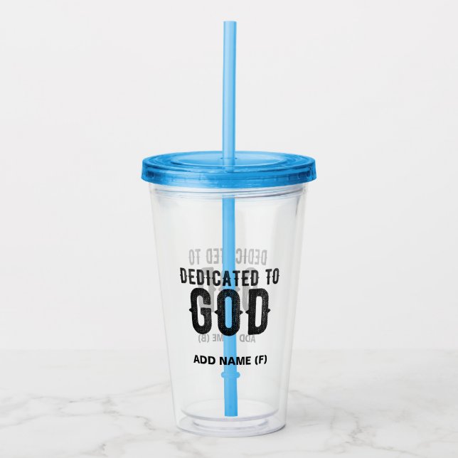 DEDICATED TO GOD  CUSTOMIZABLE COOL BLACK TEXT ACRYLIC TUMBLER (Front)