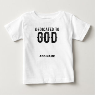 DEDICATED TO GOD CUSTOMIZABLE COOL BLACK TEXT BABY T-Shirt