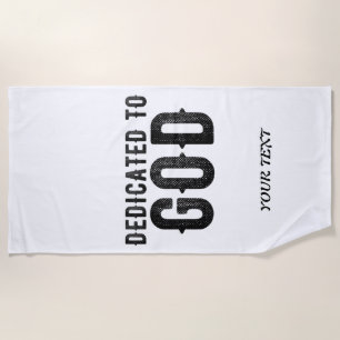 DEDICATED TO GOD CUSTOMIZABLE COOL BLACK TEXT BEACH TOWEL