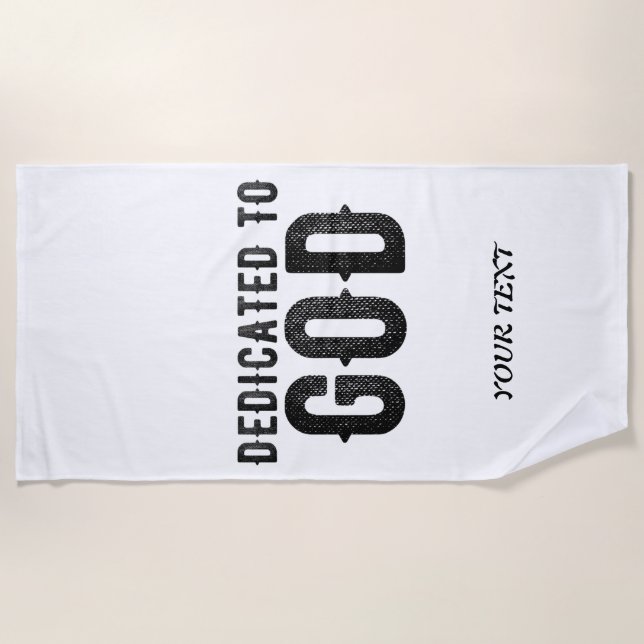 DEDICATED TO GOD  CUSTOMIZABLE COOL BLACK TEXT BEACH TOWEL (Front)