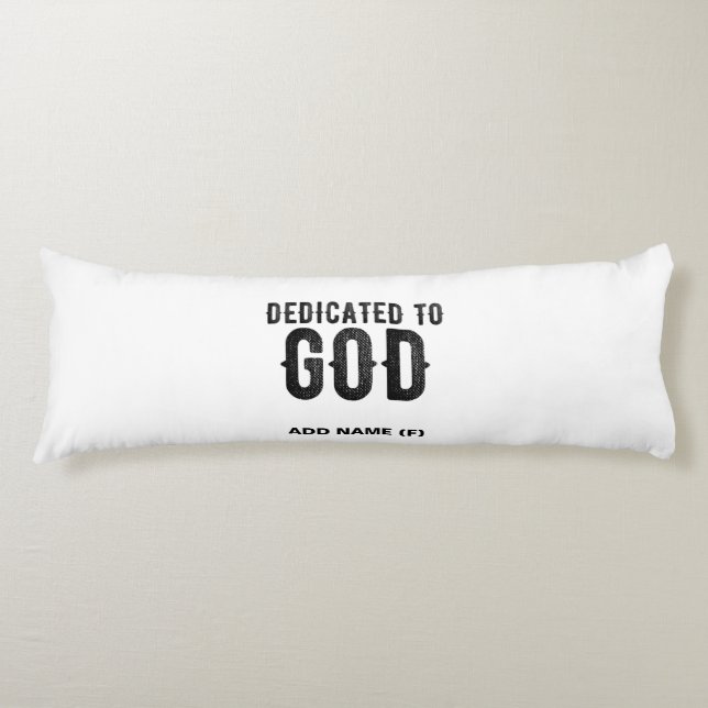 DEDICATED TO GOD  CUSTOMIZABLE COOL BLACK TEXT BODY CUSHION (Front)