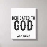 DEDICATED TO GOD  CUSTOMIZABLE COOL BLACK TEXT