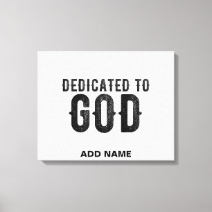 DEDICATED TO GOD  CUSTOMIZABLE COOL BLACK TEXT CANVAS PRINT