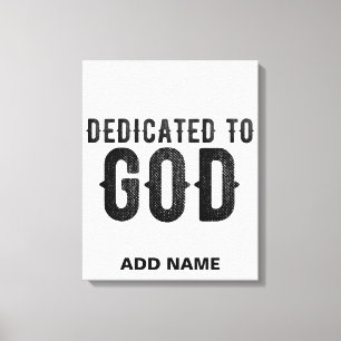 DEDICATED TO GOD  CUSTOMIZABLE COOL BLACK TEXT CANVAS PRINT