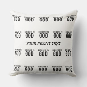 DEDICATED TO GOD  CUSTOMIZABLE COOL BLACK TEXT CUSHION