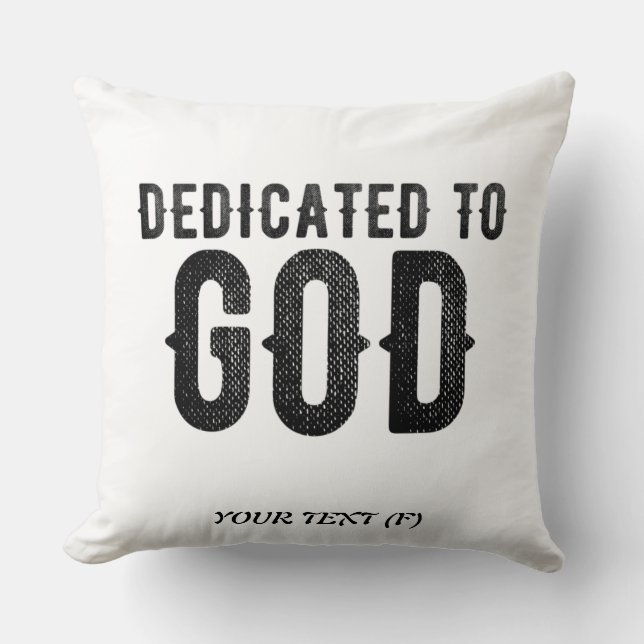 DEDICATED TO GOD  CUSTOMIZABLE COOL BLACK TEXT CUSHION (Front)