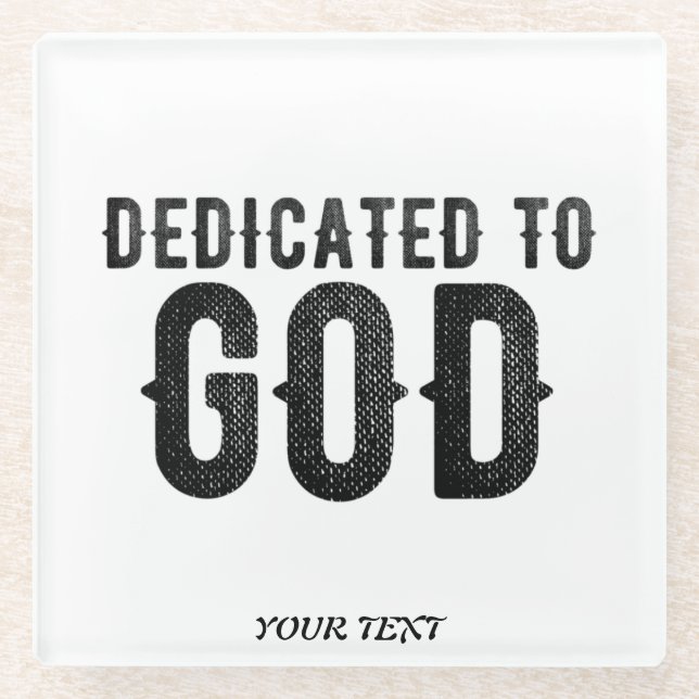 DEDICATED TO GOD  CUSTOMIZABLE COOL BLACK TEXT GLASS COASTER (Front)