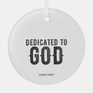 DEDICATED TO GOD CUSTOMIZABLE COOL BLACK TEXT GLASS TREE DECORATION