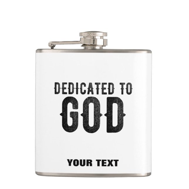 DEDICATED TO GOD  CUSTOMIZABLE COOL BLACK TEXT HIP FLASK (Front)