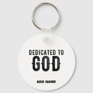 DEDICATED TO GOD  CUSTOMIZABLE COOL BLACK TEXT KEY RING