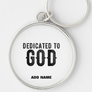 DEDICATED TO GOD  CUSTOMIZABLE COOL BLACK TEXT KEY RING
