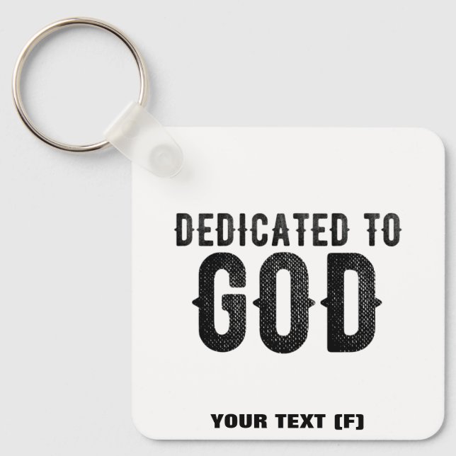 DEDICATED TO GOD  CUSTOMIZABLE COOL BLACK TEXT KEY RING (Front)