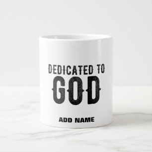 DEDICATED TO GOD CUSTOMIZABLE COOL BLACK TEXT LARGE COFFEE MUG