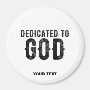 DEDICATED TO GOD  CUSTOMIZABLE COOL BLACK TEXT MAGNET