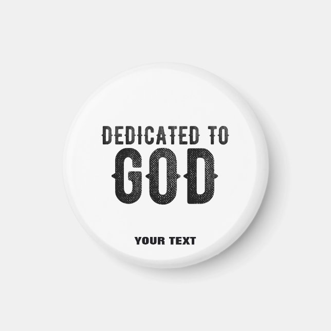 DEDICATED TO GOD  CUSTOMIZABLE COOL BLACK TEXT MAGNET (Front)