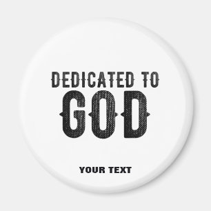 DEDICATED TO GOD CUSTOMIZABLE COOL BLACK TEXT MAGNET