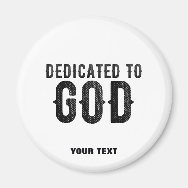 DEDICATED TO GOD  CUSTOMIZABLE COOL BLACK TEXT MAGNET (Front)