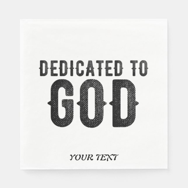 DEDICATED TO GOD  CUSTOMIZABLE COOL BLACK TEXT NAPKIN (Front)