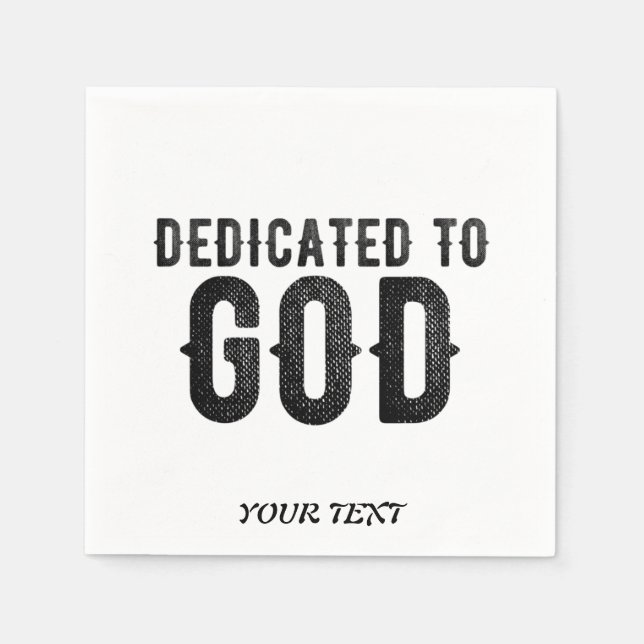 DEDICATED TO GOD  CUSTOMIZABLE COOL BLACK TEXT NAPKIN (Front)