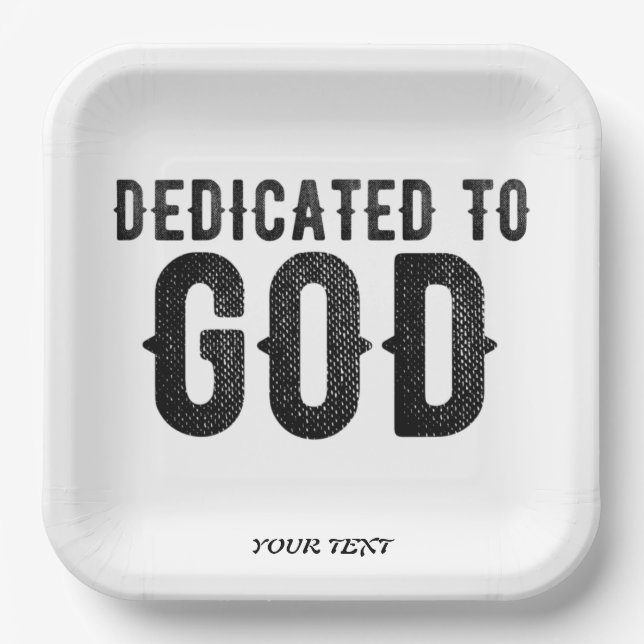 DEDICATED TO GOD  CUSTOMIZABLE COOL BLACK TEXT PAPER PLATE (Front)